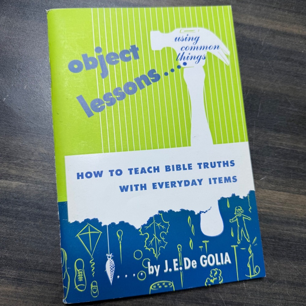 Object Lessons How to Teach Bible Truths With Everyday Items 1954 J.E. De Golia